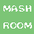 MASH ROOM
